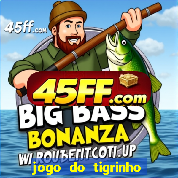 jogo do tigrinho bet vip
